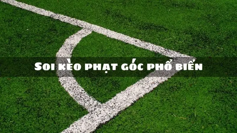 Kinh nghiệm soi kèo phạt góc bất bại mọi trận đấu